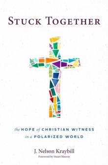 Stuck Together : The Hope of Christian Witness in a Polarized World