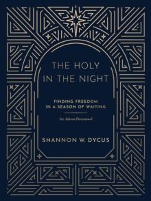 The Holy in the Night : Finding Freedom in a Season of Waiting