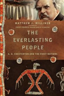 The Everlasting People : G. K. Chesterton and the First Nations