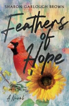 Feathers of Hope : A Novel