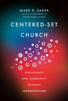 Centered-Set Church : Discipleship and Community Without Judgmentalism