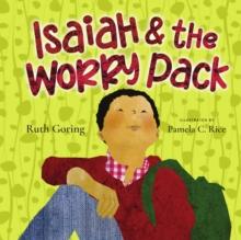 Isaiah and the Worry Pack : Learning to Trust God with All Our Fear and Anxiety