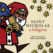 Saint Nicholas the Giftgiver : The History and Legends of the Real Santa Claus