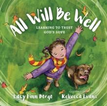 All Will Be Well : Learning to Trust God's Love