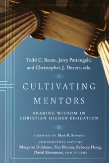 Cultivating Mentors : Sharing Wisdom in Christian Higher Education