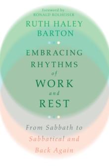 Embracing Rhythms of Work and Rest : From Sabbath to Sabbatical and Back Again