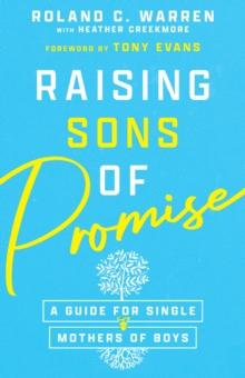 Raising Sons of Promise : A Guide for Single Mothers of Boys