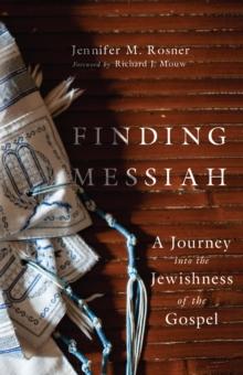 Finding Messiah : A Journey into the Jewishness of the Gospel