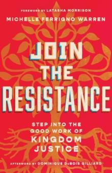 Join the Resistance : Step into the Good Work of Kingdom Justice