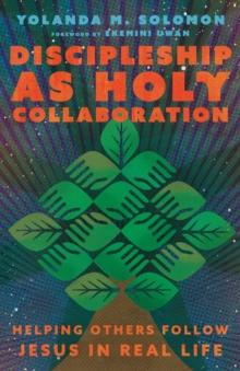 Discipleship as Holy Collaboration : Helping Others Follow Jesus in Real Life