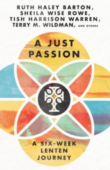 A Just Passion : A Six-Week Lenten Journey