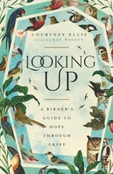 Looking Up : A Birder's Guide to Hope Through Grief