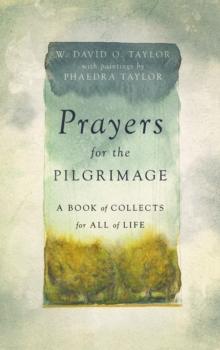 Prayers for the Pilgrimage : A Book of Collects for All of Life