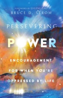 Persevering Power : Encouragement for When You're Oppressed by Life