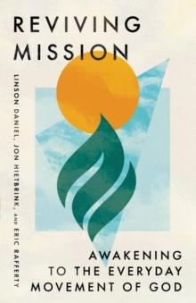 Reviving Mission : Awakening to the Everyday Movement of God