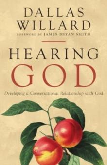 Hearing God : Developing A Conversational Relationship With God