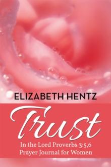 Trust : In the Lord Proverb 3:5,6 Prayer Journal for Women