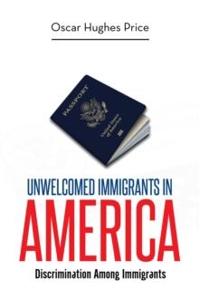 Unwelcomed Immigrants in America : Discrimination Among Immigrants