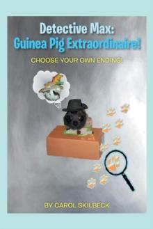 Detective Max: Guinea Pig Extraordinaire! : Choose Your Own Ending!