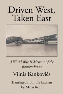 Driven West, Taken East : A World War Ii Memoir of the Eastern Front