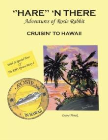 ''Hare'' 'N There Adventures of Rosie Rabbit : Rosie Cruisin' to Hawaii