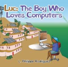 Luc : The Boy Who Loves Computers