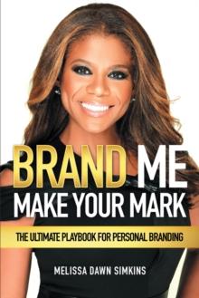 Brand Me : Make Your Mark