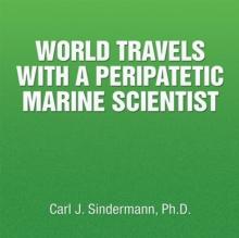 World Travels with a Peripatetic Marine Scientist