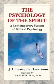 The Psychology of the Spirit: a Contemporary System of Biblical Psychology