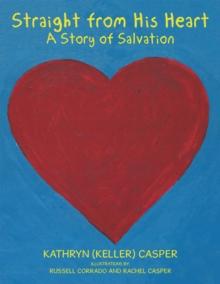 Straight from His Heart : A Story of Salvation