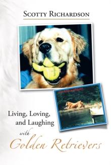 Living, Loving, and Laughing with Golden Retrievers