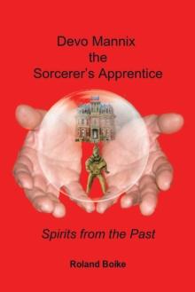 Devo Mannix the Sorcerer'S Apprentice : Spirits from the Past