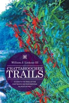 Chattahoochee Trails : A Guide to the Trails of the   Chattahoochee River  National Recreation Area