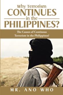 Why Terrorism Continues in the Philippines? : The Causes of Continous Terrorism in the Philippines?