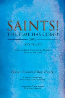 Saints! the Time Has Come! Let's Tell It! : Focus on Jesus! Focus on the Gospel! Focus on the Lost!