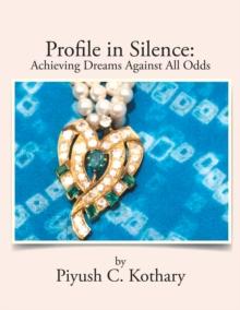 Profile in Silence: : Achieving Dreams Against All  Odds