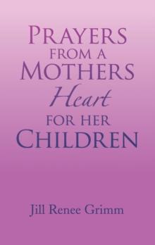 Prayers from a Mothers Heart for Her Children