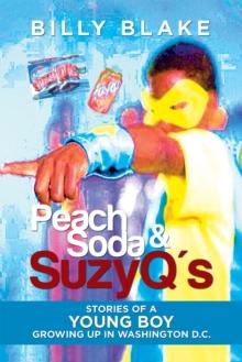 Peach Soda & Suzyq's : Stories of a Young Boy Growing up in Washington D.C.