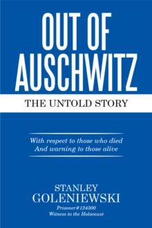 Out of Auschwitz : The Untold Story