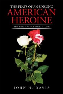 The Feats of an Unsung American Heroine : The Triumphs of Mrs. Millie