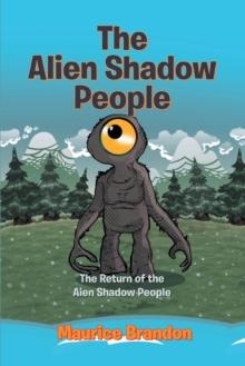 The Alien Shadow People : The Return of the Alien Shadow People