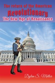 The Return of the American Revolutionary : The New Age of Renaissance