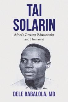 Tai Solarin : Africa'S Greatest Educationist and Humanist