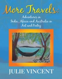 More Travels: : Adventures in India, Africa and Australia in Art and Poetry