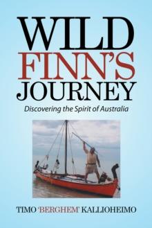 Wild Finn'S Journey : Discovering the Spirit of Australia