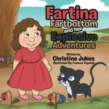 Fartina Fartbottom : And Her Explosive Adventures