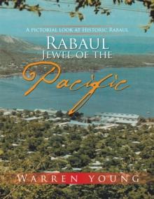 Rabaul Jewel of the Pacific : A Pictorial Look at Historic Rabaul