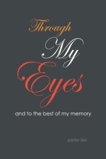 Through My Eyes : And to the Best of My Memory