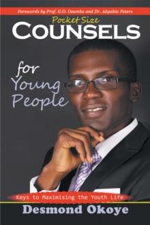 Pocket Size Counsels for Young People : Keys to Maximising the Youth Life