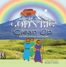 God'S Big Clean-Up : The Story of Noah and the Ark